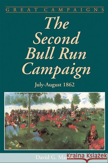 The Second Bull Run Campaign: July - August 1962 David G. Martin 9780306813320 Da Capo Press - książka