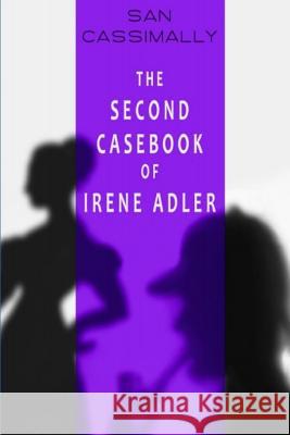 The Second Casebook of Irene Adler San Cassimally 9781798707685 Independently Published - książka