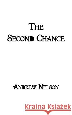 The Second Chance Andrew Nelson 9781438939049 Authorhouse - książka