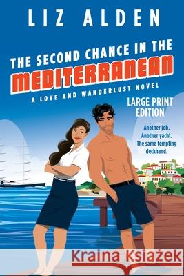 The Second Chance in the Mediterranean: Large Print Edition Liz Alden 9781954705098 Liz Alden - książka