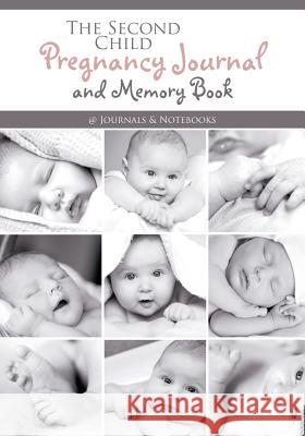 The Second Child Pregnancy Journal and Memory Book @journals Notebooks 9781683267874 @Journals Notebooks - książka