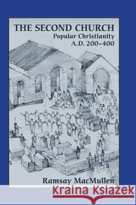 The Second Church: Popular Christianity a.d. 200-400 MacMullen, Ramsay 9781628370003 SBL Press - książka