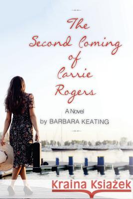 The Second Coming of Carrie Rogers Barbara a. Keating 9781545294550 Createspace Independent Publishing Platform - książka