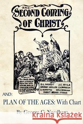 The Second Coming of Christ AND Plan of The Ages: With Chart George C Needham D L Moody J C Ryle 9781088201688 IngramSpark - książka