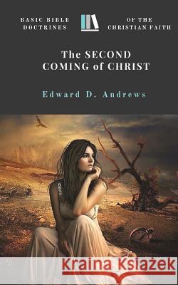 The Second Coming of Christ: Basic Bible Doctrines of the Christian Faith Edward D. Andrews 9780692611135 Christian Publishing House - książka