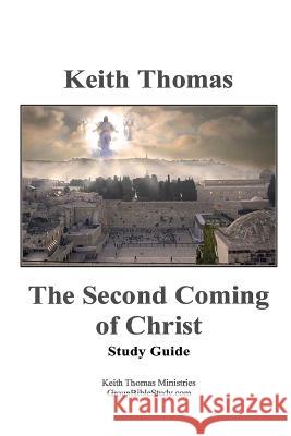 The Second Coming of Christ: Study Guide Keith Thomas 9781329115576 Lulu.com - książka