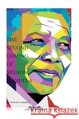 The Second Coming of Nelson Mandela: Have you seen Justice? Pusch Komiete Commey 9781723303623 Createspace Independent Publishing Platform - książka