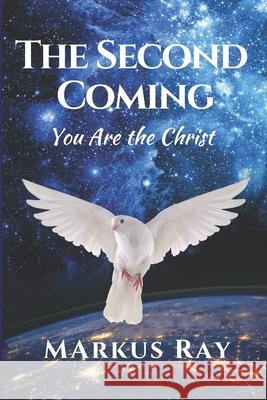 The Second Coming: You Are The Christ Sondra Ray Markus Ray 9781950684069 Immortal Ray Productions - książka