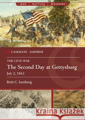 The Second Day at Gettysburg, July 2, 1863 Britt C. Isenberg 9781636246338 Casemate - książka