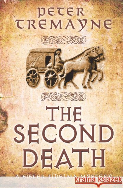 The Second Death (Sister Fidelma Mysteries Book 26): A captivating Celtic mystery of murder and corruption Peter Tremayne 9781472208347 Headline Publishing Group - książka