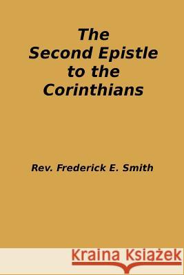 The Second Epistle to the Corinthians Rev Frederick E. Smith 9781499179231 Createspace - książka
