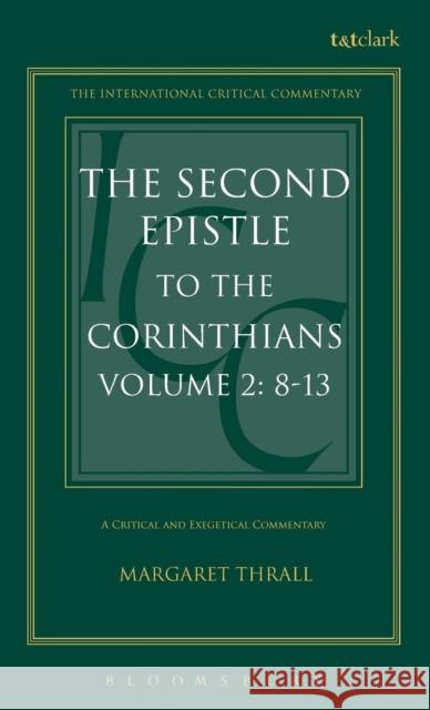 The Second Epistle to the Corinthians: Volume 2: 8-13 Thrall, Margaret 9780567085436 T. & T. Clark Publishers - książka