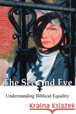 The Second Eve: Understanding Biblical Equality Hank Boersma Bette Boersma 9780977024018 Junia Publishing - książka