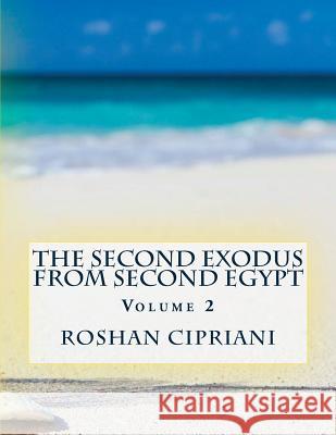 The Second Exodus From Second Egypt - Volume 2 Cipriani, Roshan 9781530569496 Createspace Independent Publishing Platform - książka