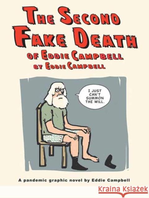 The Second Fake Death of Eddie Campbell & The Fate of the Artist Eddie Campbell 9781603095242 Top Shelf Productions - książka