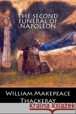 The Second Funeral of Napoleon William Makepeace Thackeray 9781544806440 Createspace Independent Publishing Platform - książka