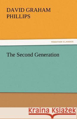 The Second Generation David Graham Phillips   9783842449459 tredition GmbH - książka