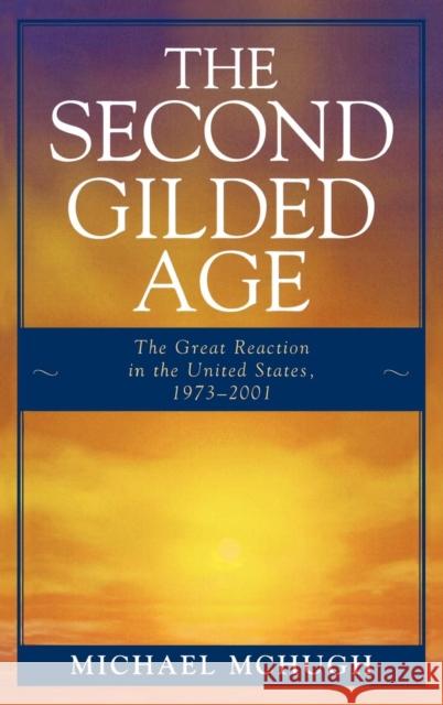 The Second Gilded Age: The Great Reaction in the United States, 1973-2001 McHugh, Michael 9780761834526 University Press of America - książka