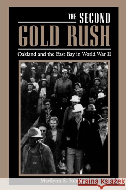 The Second Gold Rush: Oakland and the East Bay in World War II Johnson, Marilynn S. 9780520207011 University of California Press - książka