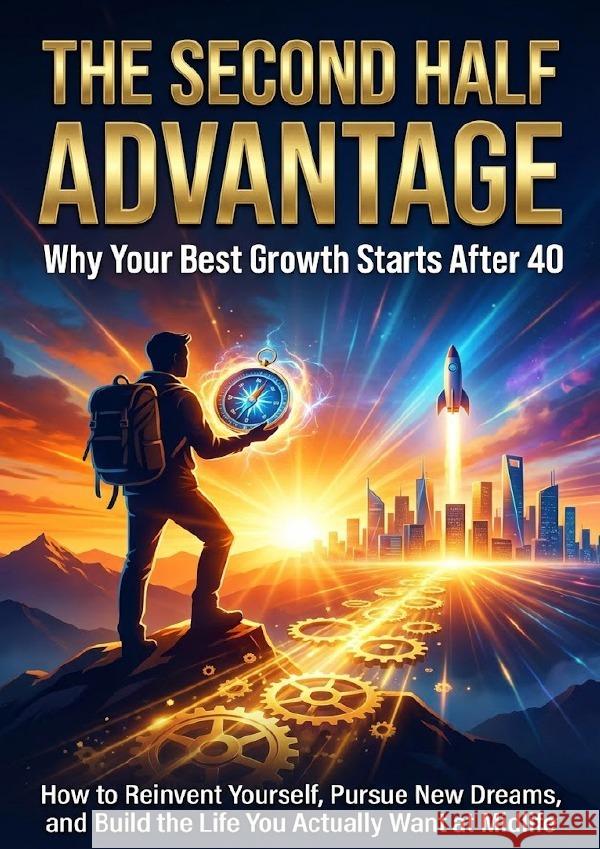 The Second Half Advantage: Why Your Best Growth Starts After 40 Harrington, Mia 9783565150557 epubli - książka