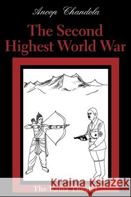 The Second Highest World War: The Rama Theater Chandola, Anoop 9780595222292 Authors Choice Press - książka