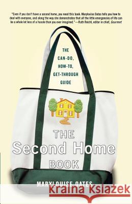 The Second Home Book: The Can-Do, How-To, Get-Through Guide Marylouise Oates 9780312374747 St. Martin's Griffin - książka