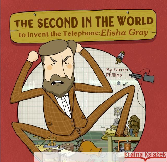 The Second in the World to Invent Telephone: Elisha Gray Farren Phillips 9781953458407 Yeehoo Press - książka