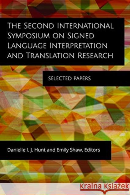 The Second International Symposium on Signed Language Interpretation and Translation Research, 18: Selected Papers Hunt, Danielle I. J. 9781944838515 Gallaudet University Press - książka