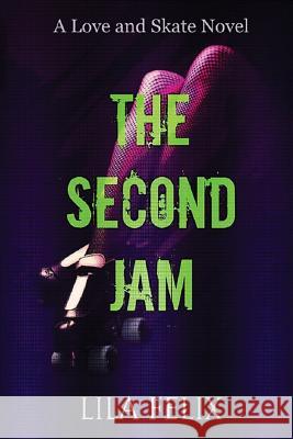 The Second Jam Lila Felix 9781507842614 Createspace Independent Publishing Platform - książka