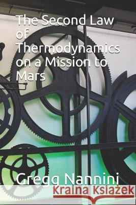 The Second Law of Thermodynamics on a Mission to Mars Gregg Nannini 9781795853415 Independently Published - książka