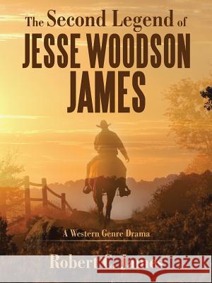 The Second Legend of Jesse Woodson James Robert C James 9781490784304 Trafford Publishing - książka