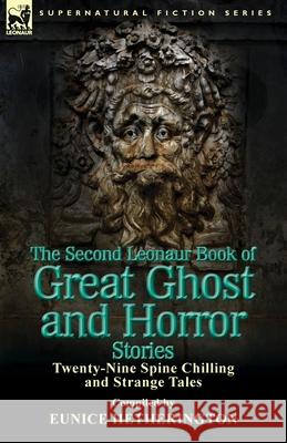 The Second Leonaur Book of Great Ghost and Horror Stories: Twenty-Nine Spine Chilling and Strange Tales Eunice Hetherington 9781782820499 Leonaur Ltd - książka