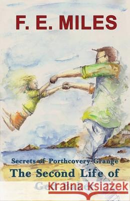 The Second Life of Ged Baker: Secrets of Porthcovery Grange F. E. Miles Darren Tarplee-Williams 9781836153023 Grosvenor House Publishing Limited - książka
