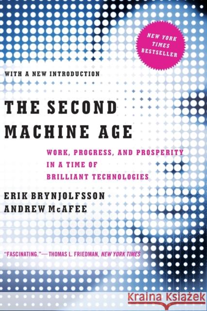 The Second Machine Age: Work, Progress, and Prosperity in a Time of Brilliant Technologies Brynjolfsson, Erik 9780393350647 John Wiley & Sons - książka