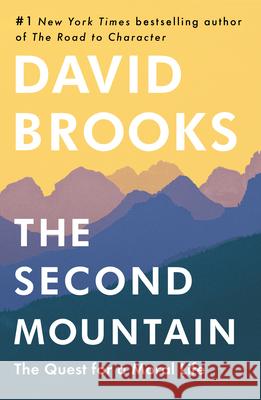 The Second Mountain: The Quest for a Moral Life Brooks, David 9780812993264 Random House - książka