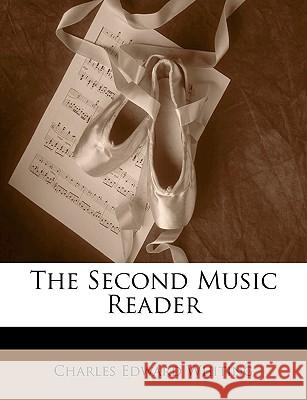 The Second Music Reader Charles Edw Whiting 9781144765833  - książka