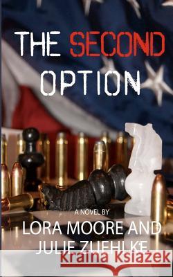 The Second Option Lora Moore Julie Zuehlke 9781481931557 Createspace - książka