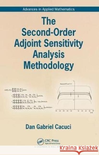 The Second-Order Adjoint Sensitivity Analysis Methodology Dan Gabriel Cacuci 9781498726481 CRC Press - książka