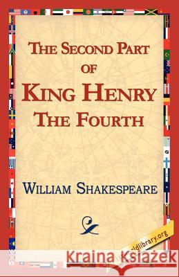 The Second Part of King Henry IV William Shakespeare 9781421813479 1st World Library - książka