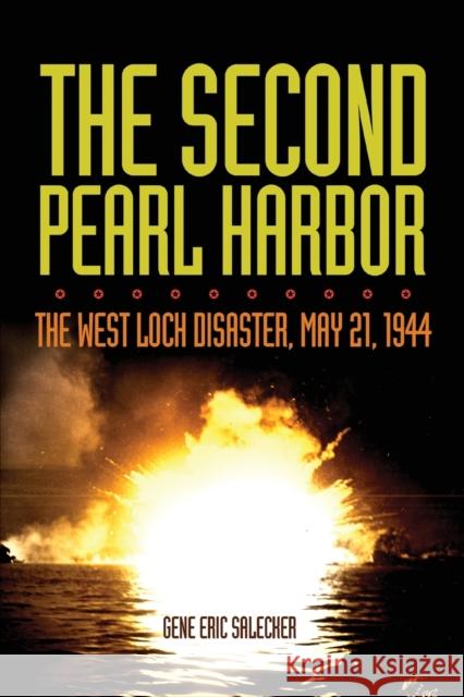 The Second Pearl Harbor: The West Loch Disaster, May 21, 1944 Gene Eric Salecker 9780806161921 University of Oklahoma Press - książka