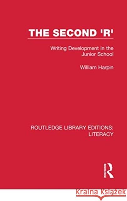 The Second 'r': Writing Development in the Junior School William Sydney Harpin 9780815373858 Routledge - książka