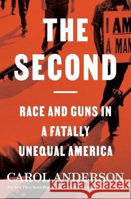 The Second: Race and Guns in a Fatally Unequal America Carol Anderson 9781635574289 Bloomsbury Publishing - książka