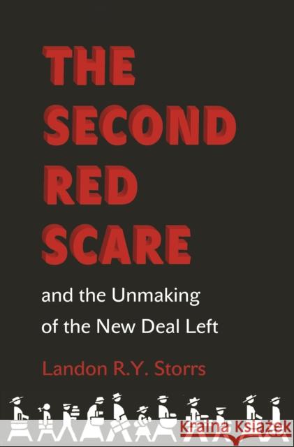 The Second Red Scare and the Unmaking of the New Deal Left Landon R. y. Storrs 9780691166742 Princeton University Press - książka