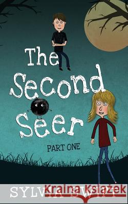 The Second Seer: Part One Sylvia Swift 9781545522066 Createspace Independent Publishing Platform - książka