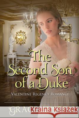 The Second Son of a Duke: Valentine Regency Romance Grace Austen 9781794375529 Independently Published - książka