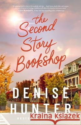 The Second Story Bookshop: A delightful, sweet, second chance romance Denise Hunter 9781400348701 Thomas Nelson - książka