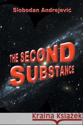 The Second Substance Slobodan Andrejevic 9781496935427 Authorhouse - książka