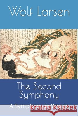 The Second Symphony: A Symphony in Words Wolf Larsen 9798445772859 Independently Published - książka