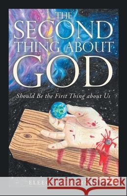 The Second Thing About God: Should Be the First Thing About Us Eleeo Zamzummin 9781973686071 WestBow Press - książka