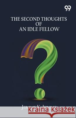 The Second Thoughts Of An Idle Fellow Jerome Klapka Jerome 9789375552710 Double 9 Books - książka